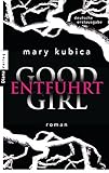 Bücher Neuerscheinungen 2022 - Good Girl. Entführt: Roman von Mary Kubica