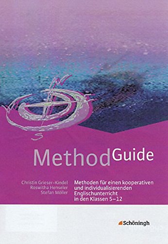 Download Method Guide: Methoden für einen kooperativen und individualisierenden Englischunterricht in den Klassen 5 - 12