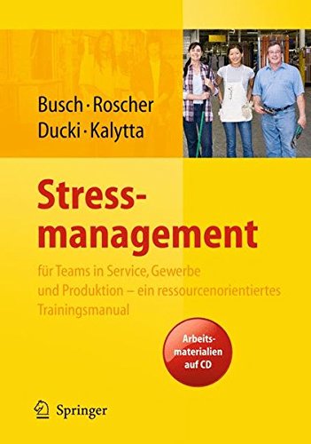 Download Stressmanagement für Teams in Service, Gewerbe und Produktion - ein ressourcenorientiertes Trainingsmanual Download Stressmanagement für Teams in Service, Gewerbe und Produktion - ein ressourcenorientiertes Trainingsmanual