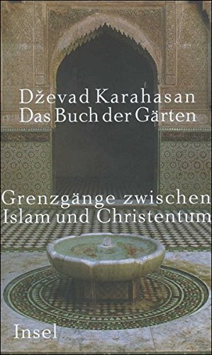 Download Das Buch der Gärten: Grenzgänge zwischen Islam und Christentum Download Das Buch der Gärten: Grenzgänge zwischen Islam und Christentum