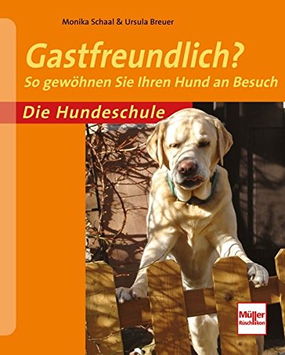 Download Gastfreundlich?: So gewöhnen Sie Ihren Hund an Besuch (Die Hundeschule)