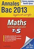 Maths Spécifique et spécialité Tle S Annales Bac 2013 : Sujets et corrigés