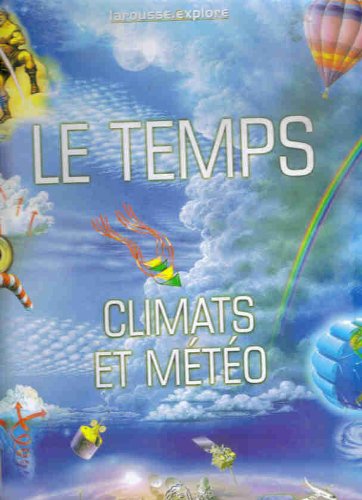 Preisvergleich Produktbild Le temps : Climats et météo (Larousse.explore)