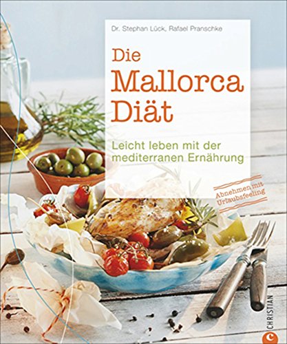 Download Mediterrane Diät optimiert: Abnehmen mit der mediterranen Küche mit 55 Rezepten mit Gemüse, Fisch, Fleisch Olivenöl. Leicht leben mit der mediterranen Ernährung. Die Mallorca-Diät – das Kochbuch! Download Mediterrane Diät optimiert: Abnehmen mit der mediterranen Küche mit 55 Rezepten mit Gemüse, Fisch, Fleisch Olivenöl. Leicht leben mit der mediterranen Ernährung. Die Mallorca-Diät – das Kochbuch!