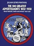The 100 Greatest Advertisements 1852-1958: Who Wrote Them and What They Did (English Edition) by Julian Watkins