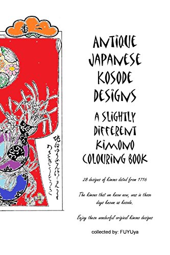 Antique Japanese Kosode designs: a slightly different kimono colouring book: 1 (Antique Japanese Kosode/Kimono designs: a slightly different kimono colouring book)