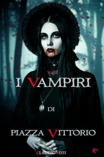 Download I VAMPIRI DI PIAZZA VITTORIO (ROMAGICKA Vol. 2) Download I VAMPIRI DI PIAZZA VITTORIO (ROMAGICKA Vol. 2)
