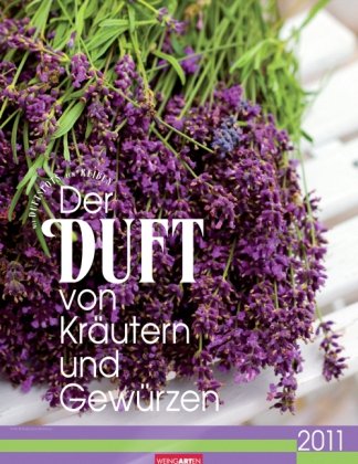 Der Duft von Kräutern und Gewürzen 2011: Farbfotos mit Duftspot zum Reiben