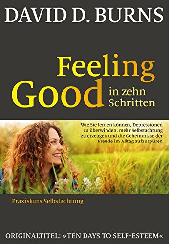 Download Feeling Good in 10 Schritten: Praxiskurs Selbstachtung Download Feeling Good in 10 Schritten: Praxiskurs Selbstachtung