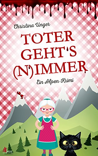 Toter gehts nimmer: Mord in den Wiener Voralpen von [Unger, Christina]