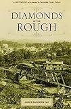 Front cover for the book Diamonds in the Rough: A History of Alabama's Cahaba Coal Field by James Sanders Day