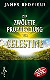 Image de Die zwölfte Prophezeiung von Celestine: Jenseits von 2012 (Die Prophezeiungen von Celestine 4)