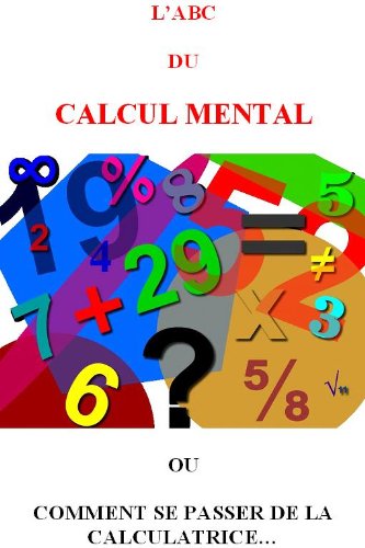 Download Calcul Mental: l'ABC... (Série ABC t. 1)