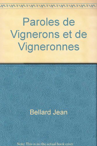 Paroles de Vignerons et de Vigneronnes francais Paroles de Vignerons et de Vigneronnes francais