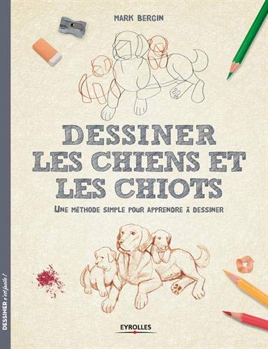 Télécharger Dessiner les chiens et les chiots: Une méthode simple pour apprendre à dessiner livre En ligne