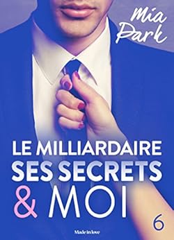 Le milliardaire, ses secrets et moi - 6 par [Park, Mia]