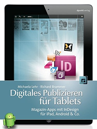 Download Digitales Publizieren für Tablets : Magazin-Apps mit InDesign für iPad, Android & Co. Download Digitales Publizieren für Tablets : Magazin-Apps mit InDesign für iPad, Android & Co.