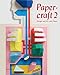 Papercraft 2: Design and Art with Paper by 