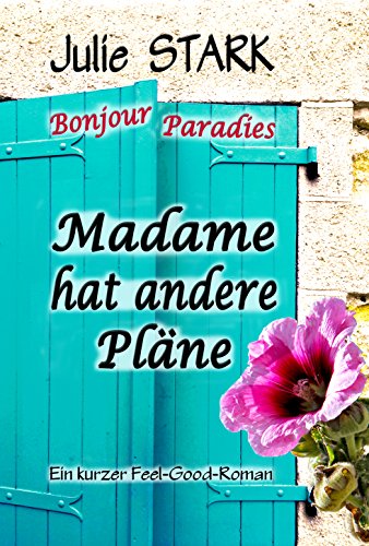 Madame hat andere Pläne (Bonjour Paradies 1) von [Stark, Julie]