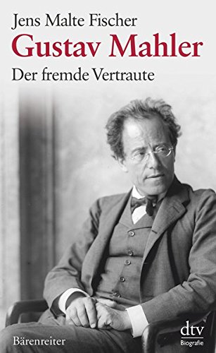 Gustav Mahler: Der fremde Vertraute Biographie