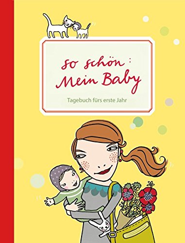 Download So schön: Mein Baby. Tagebuch fürs erste Jahr