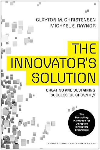 The Innovator's Solution: Creating and Sustaining Successful Growth