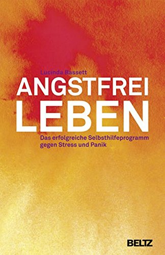 Download Angstfrei leben: Das erfolgreiche Selbsthilfeprogramm gegen Stress und Panik (Beltz Taschenbuch / Ratgeber)