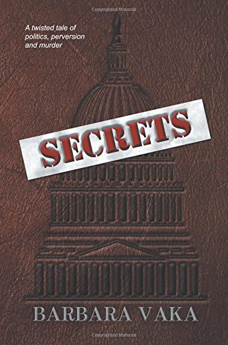 Secrets: A Twisted Tale of Politics, Perversion and Murder