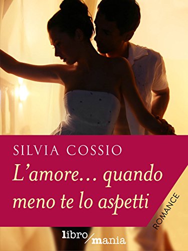 L'amore... quando meno te lo aspetti L'amore... quando meno te lo aspetti