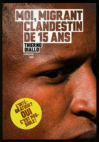 Moi, migrant clandestin de 15 ans Moi, migrant clandestin de 15 ans
