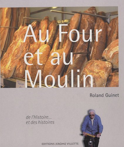 Au Four et au Moulin : De l'Histoire... et des histoires gratuit