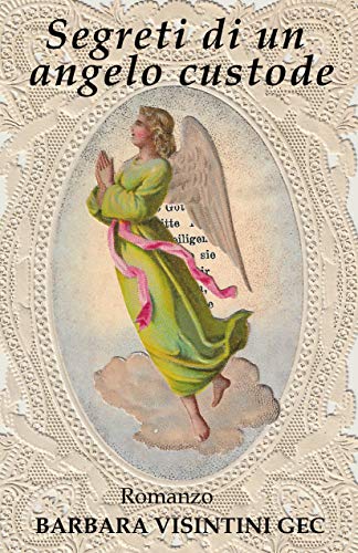 Visintini Gec, Barbara  - Segreti di un angelo custode (2019)