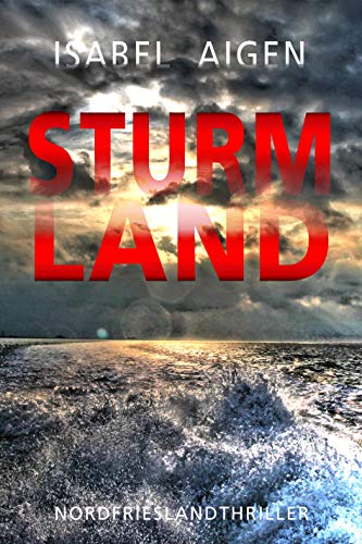 Sturmland: Nordfriesland-Thriller (SOS Mordfriesland 1) Sturmland: Nordfriesland-Thriller (SOS Mordfriesland 1)