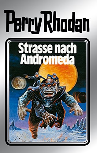 Perry Rhodan 21: Straße nach Andromeda (Silberband): Erster Band des Zyklus