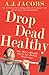 Produktbild Drop Dead Healthy: One Man's Humble Quest for Bodily Perfection