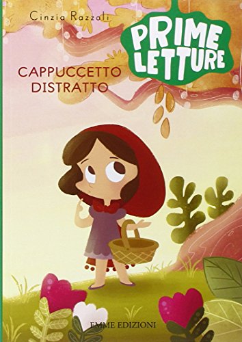 Cappuccetto Distratto. Ediz. illustrata