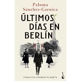 &Uacute;ltimos d&iacute;as en Berl&iacute;n: Finalista Premio Planeta 2021 (Novela)