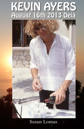 Télécharger Kevin Ayers: August 16th 2013 Deià PDF Ebook En Ligne