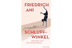 Schlupfwinkel: Fantasien über eine fremde Heimat | Ein intimer Einblick in die Familiengeschichte des Autors