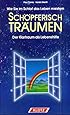 Schöpferisch träumen. Wie Sie im Schlaf das Leben meistern: Der Klartraum als Lebenshilfe
