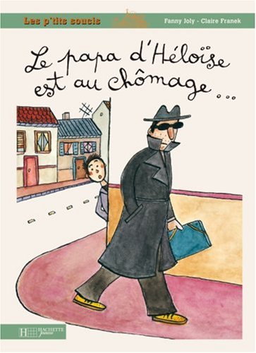 couverture de : Le papa d'H&eacute;lo&iuml;se est au ch&ocirc;mage