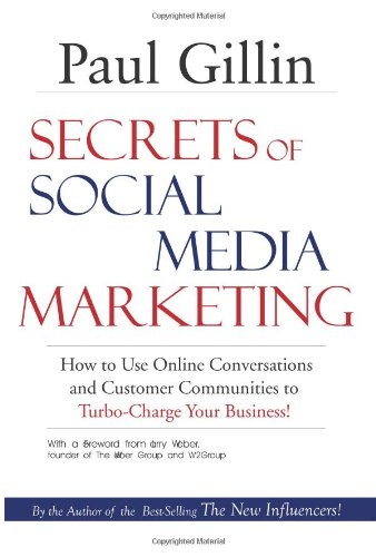 Download Secrets of Social Media Marketing: How to Use Online Conversations and Customer Communities to Turbo-Charge Your Business! Download Secrets of Social Media Marketing: How to Use Online Conversations and Customer Communities to Turbo-Charge Your Business!