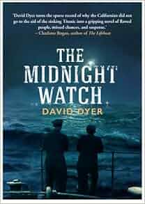 The Midnight Watch A Gripping Novel Of The Ss Californian
