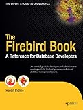 The Firebird Book: A Reference for Database Developers by 