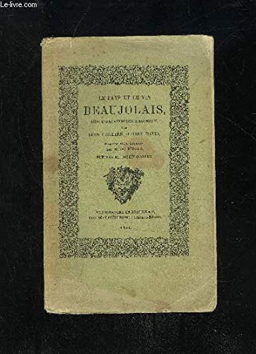 Le Pays Et Le Vin Beaujolais - Suivi D'une Anthologie Bachique Le Pays Et Le Vin Beaujolais - Suivi D'une Anthologie Bachique