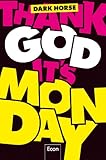 Image de Thank God it's Monday!: Design Thinking – Wie wir die Arbeitswelt revolutionieren