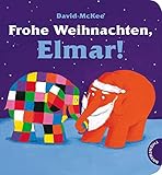 Elmar: Frohe Weihnachten, Elmar! Pappbilderbuch by