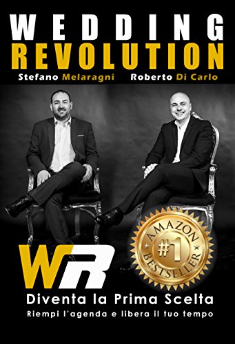 Download WEDDING REVOLUTION: Marketing Strategico per il Matrimonio. Diventa la Prima Scelta riempi l'agenda e libera il tuo tempo. Wedding Business Academy Download WEDDING REVOLUTION: Marketing Strategico per il Matrimonio. Diventa la Prima Scelta riempi l'agenda e libera il tuo tempo. Wedding Business Academy