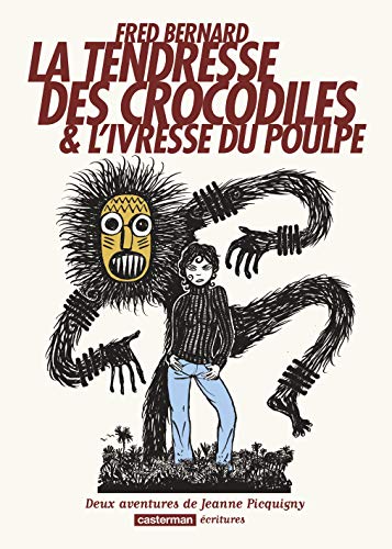 La tendresse des crocodiles & L'ivresse du poulpe : Deux aventures de Jeanne Picquigny La tendresse des crocodiles & L'ivresse du poulpe : Deux aventures de Jeanne Picquigny