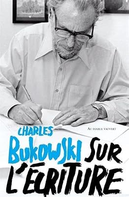 Charles Bukowski Sur L'écriture